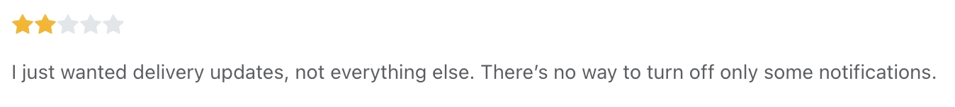 2 star app review: I just wanted delivery updates, not everything else. There's no way to turn off only some notifications 