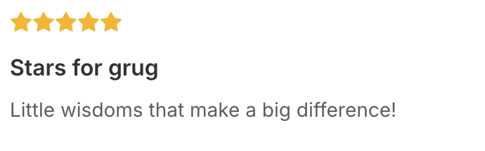 Five-star grug review titled “Stars for grug” reading “Little wisdoms that make a big difference!”